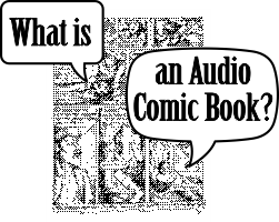 comic book graphic with text boxes icon linking to What is an audio comic book